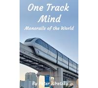 One Track Mind: Monorails of the World: A discussion of the history of monorails, their successes and failures, and how they may assist in creating sustainable travel.