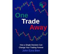 One Trade Away: How a Single Decision Can Change Your Trading Forever