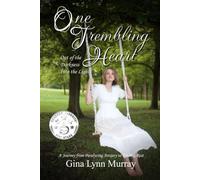 One Trembling Heart, Out of Darkness into the Light: A Journey from Paralyzing Anxiety to Finding Rest