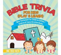 One True Faith Bible Trivia for Kids (Play & Learn) New Testament for Children One True Faith Multicolor