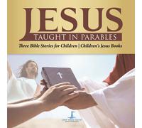 One True Faith Jesus Taught in Parables Three Bible Stories for Children One True Faith Multicolor