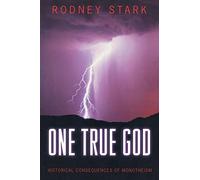 One True God: Historical Consequences of Monotheism