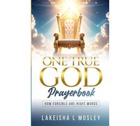 ONE TRUE GOD PRAYERBOOK: HOW FORCIBLE ARE RIGHT WORDS
