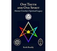 One Truth and One Spirit: Aleister Crowley's Spiritual Legacy