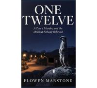 One Twelve: A Zoo, a Murder, and the Meerkat Nobody Believed