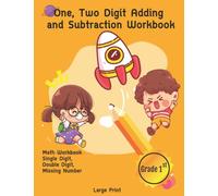 One, Two Digit Adding and Subtraction Workbook: Math Workbook Single Digit, Double Digit, Missing Number Large Print.