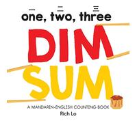 One, Two, Three Dim Sum: A Mandarin-English Counting Book: 1