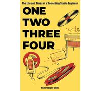 One Two Three Four: The Life and Times of a Recording Studio Engineer
