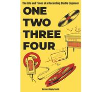 One Two Three Four: The Life and Times of a Recording Studio Engineer
