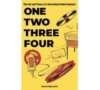 One Two Three Four: The Life and Times of a Recording Studio Engineer