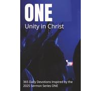 ONE - Unity IN Christ: A 365-Day Christian Devotional Inspired by the 2025 ONE Sermon Series | Daily Bible Readings on Unity, Faith, Hope, and Following Jesus