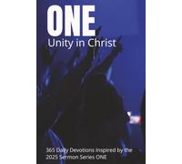 ONE - Unity IN Christ: A 365-Day Christian Devotional Inspired by the 2025 ONE Sermon Series | Daily Bible Readings on Unity, Faith, Hope, and Following Jesus