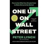 One Up On Wall Street: How To Use What You Already Know To Make Money In The Market