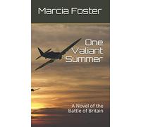 One Valiant Summer: A Novel of the Battle of Britain