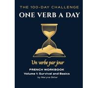 ONE VERB A DAY: French Workbook: Volume 1: Survival & Basics (One Verb Per Day)