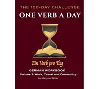 One Verb a Day: German Workbook - Volume 3: Work, Travel and Community: Master 100 Essential Verbs with Active Recall and Audio QR Codes (One Verb Per Day)