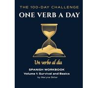 ONE VERB A DAY: Spanish Workbook: Volume 1: Survival & Basics (One Verb Per Day)