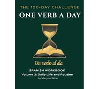 One Verb a Day: Spanish Workbook - Volume 2: Daily Life and Routine: Master 100 Essential Verbs with Active Recall and Audio QR Codes (One Verb Per Day)