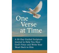 One Verse at a Time: A 30-Day Guided Scripture Journal to Help You Hear God’s Voice and Write Your Heart Back to Him