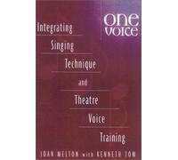 One Voice: Intergrating Singing Technique and Theatre Voice Training