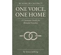 One Voice, One Home: A Covenant Guide for Blended Families (BY NAME BY CALLING)
