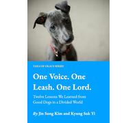 One Voice. One Leash. One Lord.: Twelve Lessons from Good Dogs in a Divided World (Tails of Grace)