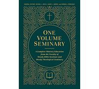 One Volume Seminary: A Complete Ministry Education from the Faculty of Moody Bible Institute and Moody Theological Seminary