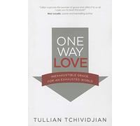 One Way Love: Inexhaustible Grace for an Exhausted World