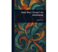 One-Way Ticket to Nowhere