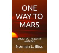 ONE WAY TO MARS: BOOK TEN. THE EARTH AWAKENS