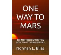 ONE WAY TO MARS: THE MARTIAN CONSTITUTION BOOK SIX OF THE MARS SERIES