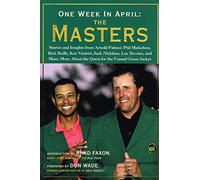 One Week in April: The Masters: Stories and Insights from Arnold Palmer, Phil Mickelson, Rick Reilly, Ken Venturi, Jack Nicklaus, Lee Trevino, and ... About the Quest for the Famed Green Jacket