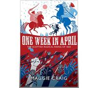 One Week in April: The Scottish Radical Rising of 1820