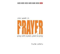 ONE WEEK IN PRAYER: PRAY WITH A PLAN, PLAN TO PRAY
