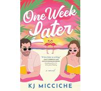 One Week Later: A Sunny Second Chance Holiday Romance from the Author of The Book Proposal (Cosmo Reads)