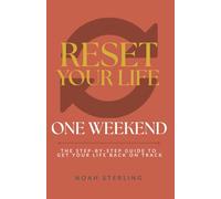 One Weekend: The Step-by-Step Guide to Get Your Life Back on Track (Reset Your Life)