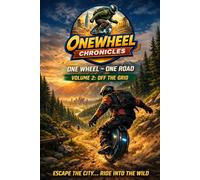 One Wheel - One Road: Volume 2: Off The Grid