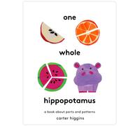 One Whole Hippopotamus : A Book About Parts and Patterns