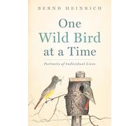 One Wild Bird at a Time: Portraits of Individual Lives