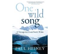 One Wild Song: A Voyage in a Lost Son's Wake