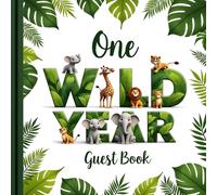 One Wild Year: 1st Birthday Guest Book for Boys, Girls & Wild One Party Themes: Safari Jungle-Themed First Birthday Sign-In Book with Space for Guest Messages, Wishes, Memories & Photo Keepsakes