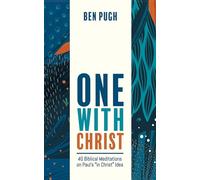 One with Christ: 40 Biblical Meditations on Paul's "in Christ" Idea