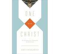 One with Christ: An Evangelical Theology of Salvation