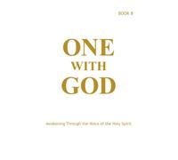 One With God: Awakening Through the Voice of the Holy Spirit - Book 8