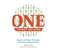 One Without the Other: Stories of Unity Through Diversity and Inclusion: 1 (Reimagining Inclusion: The ONE Series)