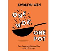 One Wok, One Pot: Fuss-free and Delicious Dishes Using Only One Pot