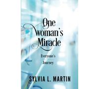 One Woman's Miracle: Everyone's Journey: My Amazing Journey from Death Back to Life