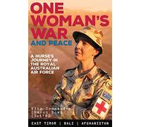 One Woman's War and Peace: A Nurse's Journey in the Royal Australian Air Force