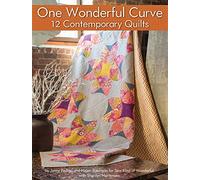 One Wonderful Curve: 12 Contemporary Quilts (Landauer) Step-by-Step Projects with the Quick Curve Ruler and a One-Size, One-Curve Block; for Both Beginners & Advanced Quilters