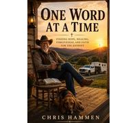 One Word at a Time: Finding Hope, Healing, Forgiveness, and Faith for the Journey